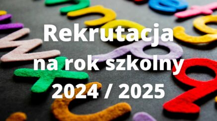 Rekrutacja na rok szkolny 2024/2025 do oddziałów przedszkolnych i klasy pierwszej