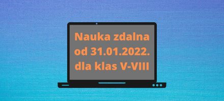 Nauka zdalna dla klas V-VIII od 31.01.2021 do 27.02.2022