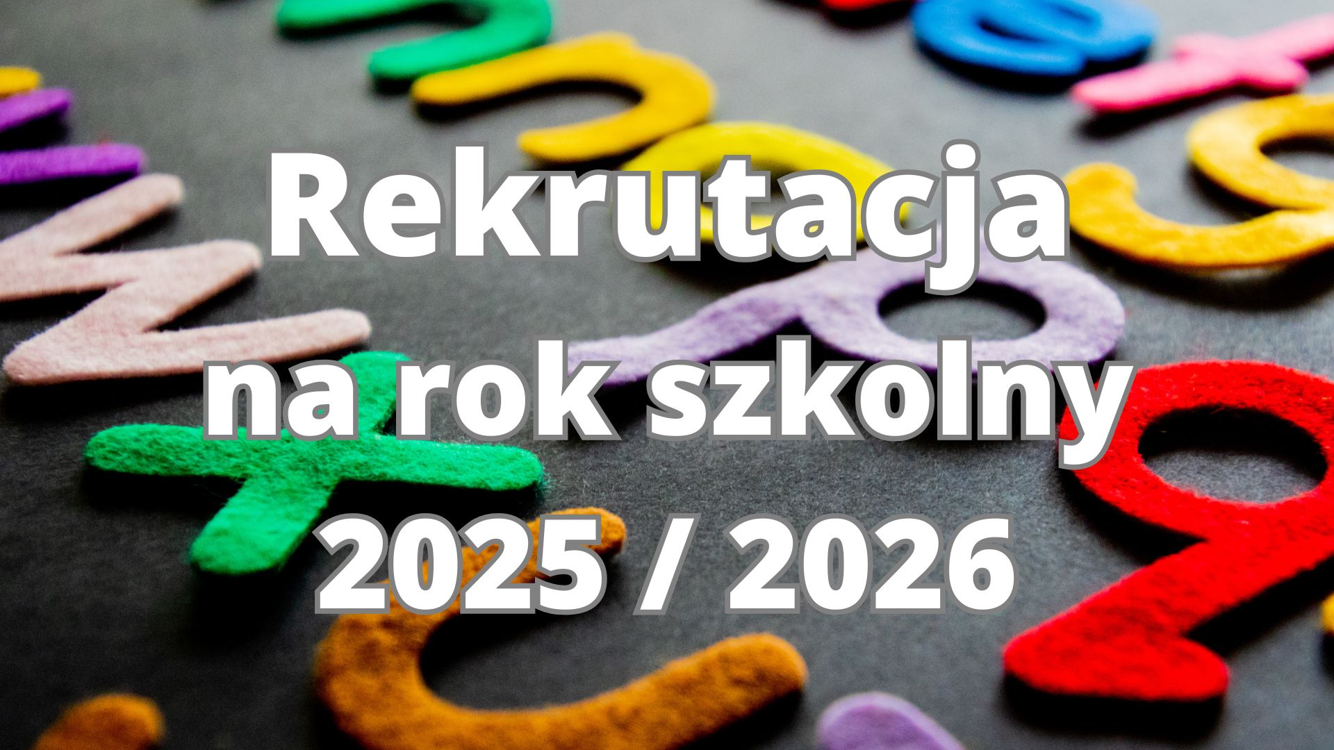 Rekrutacja na rok szkolny 2025/2026 do oddziałów przedszkolnych i klasy pierwszej