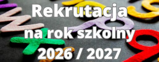 Rekrutacja na rok szkolny 2026-2027 do oddziałów przedszkolnych i klasy pierwszej.